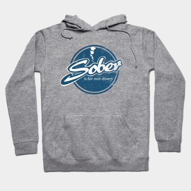 Sober Is For Non-Divers (distressed) Hoodie by TCP